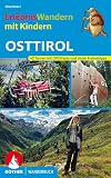 ErlebnisWandern mit Kindern Osttirol: 40 Touren mit GPS-Tracks und vielen Freizeittipps (Rother Wanderbuch)