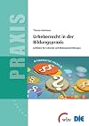 Urheberrecht in der bildungspraxis : leitfaden für lehrende und bildungseinrichtungen