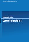 General Inequalities 6: 6th International Conference on General Inequalities, Oberwolfach, Dec. 9–15, 1990 (International Series of Numerical Mathematics, 103)