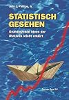Statistisch gesehen Grundlegende Ideen der Statistik leicht erklärt
