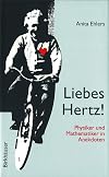 Liebes Hertz! : Physiker und Mathematiker in Anekdoten