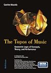 The Topos of Music: Geometric Logic of Concepts, Theory, and Performance