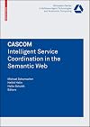CASCOM: Intelligent Service Coordination in the Semantic Web (Whitestein Series in Software Agent Technologies and Autonomic Computing)