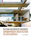 Beyond Modernist Masters: Contemporary Architecture in Latin America