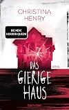 Das gierige Haus: Roman - Feministischer Horror von der Königin der Gänsehaut