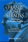 Franz Josef Strauß. Erkenntnisse, Standpunkte, Ausblicke