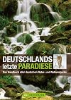 Deutschlands letzte Paradiese das Handbuch aller deutschen Natur- und Nationalparks