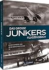 Das grosse Junkers Flugzeugbuch : Hugo Junkers und seine Konstruktionen