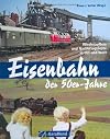 Eisenbahn der 50er-Jahre; Wiederaufbau und Nachkriegsblüte in Ost und West