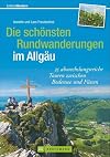 Die schönsten Rundwanderungen im Allgäu: 35 abwechslungsreiche Touren zwischen Bodensee und Füssen (Erlebnis Wandern)