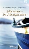 Stille suchen - Im Schweigen hören