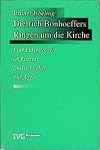 Dietrich Bonhoeffers Ringen um die Kirche: Eine Ekklesiologie im Kontext freikirchlicher Theologie