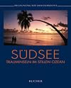 Südsee. Begegnung mit dem Horizont. Trauminseln im Stillen Ozean