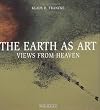 The Earth As Art: Views from Heaven: The Earth - The Man - The Dream