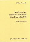 Ansatze einer problemorientierten Geschichtsdidaktik: E. Einf (German Edition)