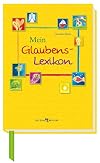 Mein glaubens-lexikon : mit illustrationen von 2design stump & stump