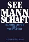 Seemannschaft. Handbuch für den Yachtsport.