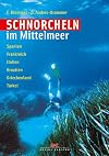 Schnorcheln im Mittelmeer: Spanien - Frankreich - Italien - Kroatien - Griechenland - Türkei