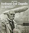Ferdinand Graf Zeppelin : der Luftfahrtpionier und sein Konzern