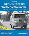 Der Lastesel des Wirtschaftswunders: Die Geschichte des legendären VW-Transporters 1948–1967