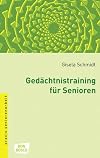 Gedächtnistraining für Senioren : Methoden und Spiele