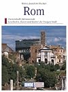 Rom : zweieinhalb Jahrtausende Geschichte, Kunst und Kultur der Ewigen Stadt