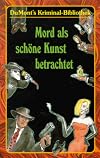 Mord als schöne Kunst betrachtet.
