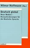 Deutsch global: Neue Medien-Herausforderungen für die deutsche Sprache (German Edition)
