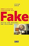 Künstlerische Strategien des Fake. Kritik von Original und Fälschung.