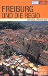 Freiburg und die Regio: [mit Basel und Colmar; mit Reiseatlas]