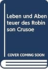Leben und Abenteuer des Robinson Crusoe