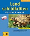 Landschildkröten glücklich und gesund (GU TierRatgeber)