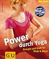 Power durch Yoga. Energie und Kraft für Body und Mind.