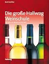 Die Hallwag Weinschule. Allgemeine Einführungen