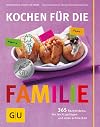 Kochen f&uuml;r die Familie: 365 Rezeptideen, die leicht gelingen und allen schmecken (GU Familienk&uuml;che)