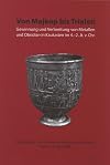 Von Majkop bis Trialeti : Gewinnung und Verbreitung von Metallen und Obsidian in Kaukasien im 4.-2. Jt. v. Chr. : Beiträge des Internationalen Symposiums in Berlin vom 1.-3. Juni 2006