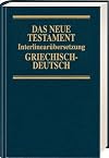 Das Neue Testament. Interlinearübersetzung Griechisch-Deutsch