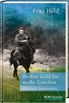 Wei&szlig;es Gold f&uuml;r wei&szlig;e Gauchos: Abenteuer Auswandern
