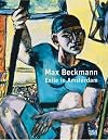 Max Beckmann: Exile in Amsterdam
