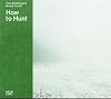 Trine Søndergaard & Nicolai Howalt: How to Hunt