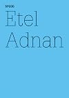 Etel Adnan: The Cost for Love We are Not Willing to Pay: 100 Notes, 100 Thoughts: Documenta Series 006 (English and German Edition)
