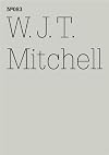 W.J.T. Mitchell: Seeing Madness, Insanity, Media, and Visual Culture: 100 Notes, 100 Thoughts: Documenta Series 083 (100 Notes - 100 Thoughts: Documenta 13 / 100 Notizen - 100 Gedanken Documenta 13)