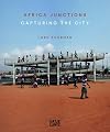 Lard Buurman: Africa Junctions. Capturing the City