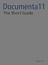 Documenta11_Plattform5: The Short Guide