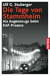 Die Tage von Stammheim: Als Augenzeuge beim RAF-Prozess