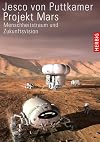 Projekt Mars: Menschheitstraum und Zukunftsvision