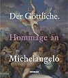 Der G&ouml;ttliche: Hommage an Michelangelo