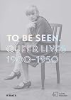 To Be Seen: Queer Lives 1900–1950
