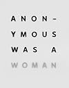 Anonymous Was a Woman: The First 25 Years
