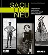 Sachlich neu Fotografien von August Sander, Albert Renger-Patzsch & Robert Häusser